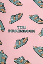 Load image into Gallery viewer, YOU BIRKENROCK
