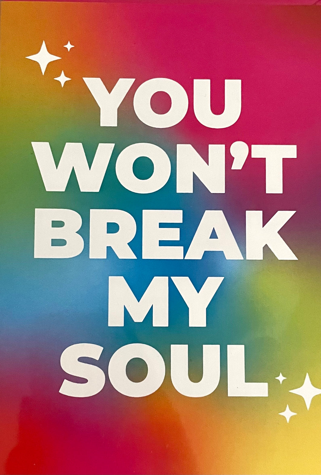 You won't break my soul